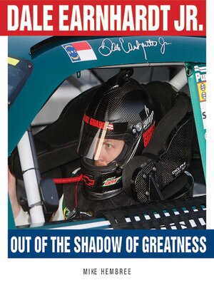 cover image of Dale Earnhardt Jr.: Out of the Shadow of Greatness